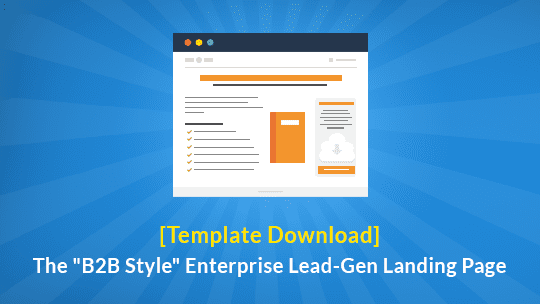 Use this b2b style lead-gen page to collect leads like your favorite Fortune 500 companies.