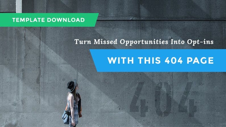 Turn missed opportunities into opt-ins with this 404 page.