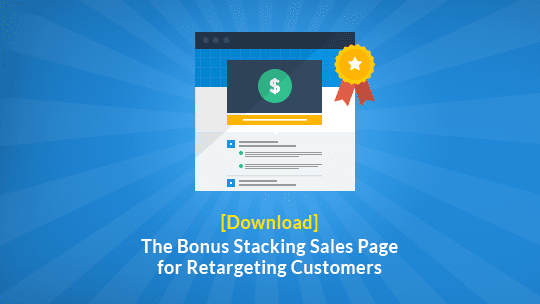 retarget customers and lower customer acquisition costs with this bonus stacking sales page template