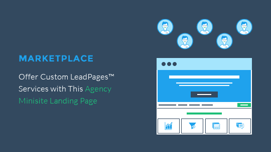 Are you a designer, developer, or consultant who wants to offer custom LeadPages services? Use this LeadPages Agency Minisite to start attracting customers.