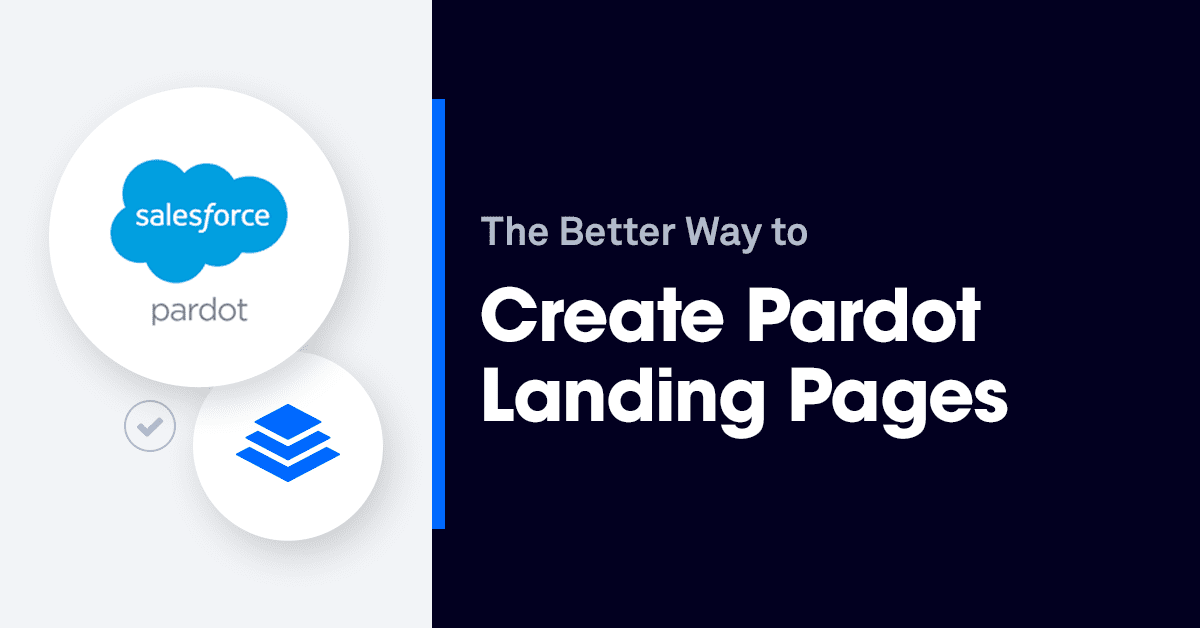 The Better Way to Create Pardot Landing Pages Is . . .
