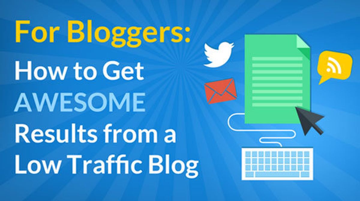 How to Get Awesome Results from a Low Traffic Blog