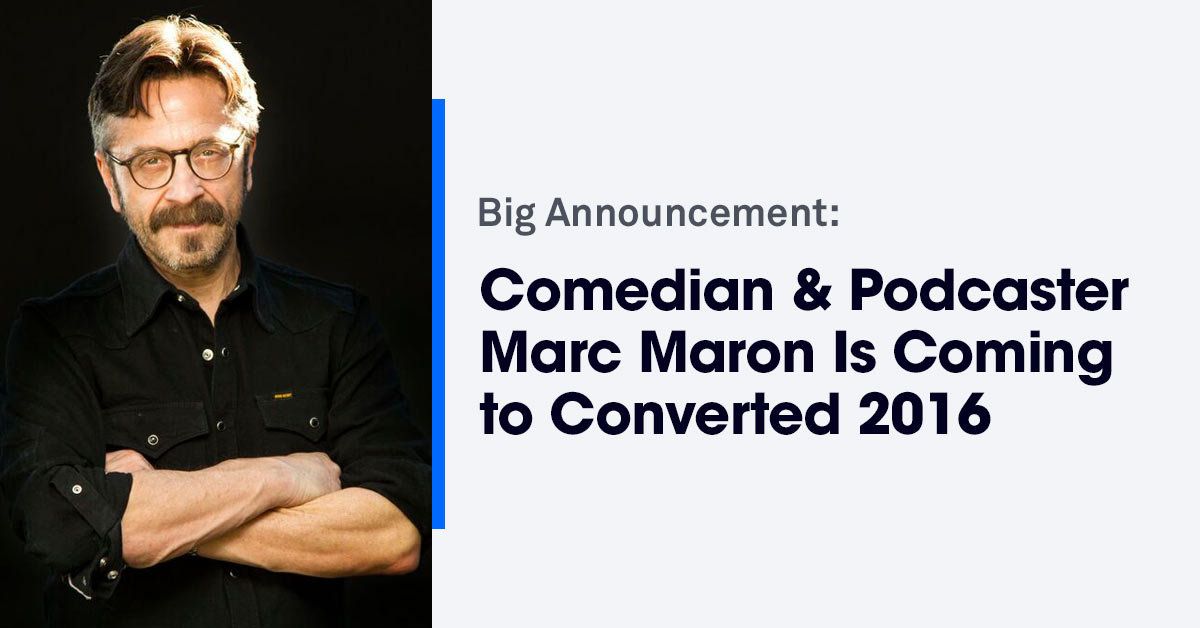 Big Announcement: Comedian & Podcaster Marc Maron Is Coming to Converted 2016