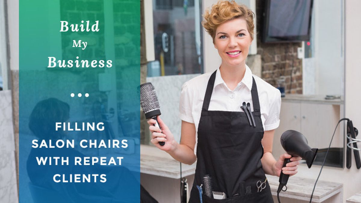 Build My Business: Filling Salon Chairs with Repeat Clients